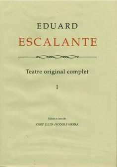 Eduard Escalante. Teatre Original Complet. (Volum I-II)