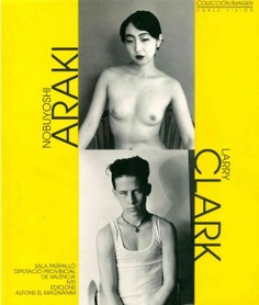 Nobuyoshi Araki - Larry Clark. Fotografías